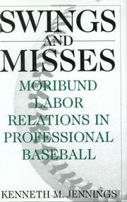 Cover of: Swings and misses: moribund labor relations in professional baseball