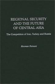 Cover of: Regional security and the future of Central Asia: the competition of Iran, Turkey, and Russia