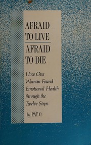 Cover of: Afraid to live, afraid to die by Pat O.