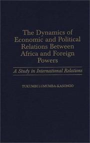 The dynamics of economic and political relations between Africa and foreign powers by Tukumbi Lumumba-Kasongo, Tukumbi Lumumba-Kasongo