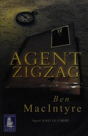 Cover of: Agent Zigzag: the true wartime story of Eddie Chapman : lover, betrayer, hero, spy