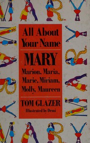 Cover of: All about your name, Mary (Maria, Molly, Marie, Miriam, Marion, Maureen)