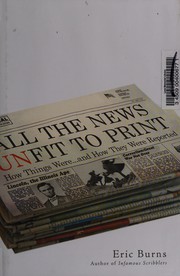 All the news unfit to print by Eric Burns