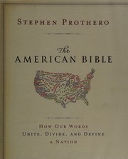 Cover of: The American Bible: how our words unite, divide, and define a nation