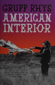 Cover of: American interior: the quixotic journey of John Evans, his search for a lost tribe and how, fuelled by fantasy and (possibly) booze, he accidentally annexed a third of North America; or, Footnotes : a fantastical, musical quest in search of the remains of Don Juan Evans