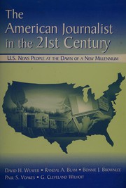 Cover of: The American journalist in the 21st century: U.S. news people at the dawn of a new millennium