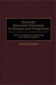 Cover of: Scientific discovery processes in humans and computers: theory and research in psychology and artificial intelligence