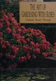 Cover of: The art of gardening with roses