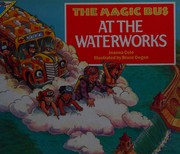 Cover of: The Magic Bus at the Waterworks (The Magic Bus) by Mary Pope Osborne