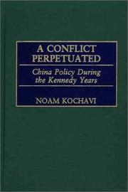 Cover of: A conflict perpetuated: China policy during the Kennedy years