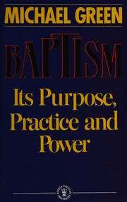 Cover of: Baptism: Its Purpose, Practice and Power