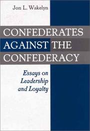 Cover of: Confederates against the Confederacy: essays on leadership and loyalty