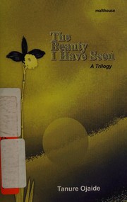 Cover of: The beauty I have seen: a trilogy