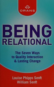 Cover of: Being Relational: The Seven Ways to Quality Interaction and Lasting Change