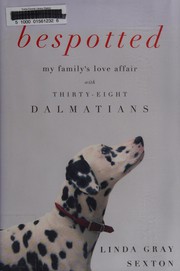 Cover of: Bespotted: my family's love affair with thirty-eight Dalmatians : a memoir