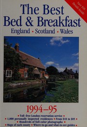 Cover of: The Best Bed and Breakfast in England, Scotland and Wales 1994-95: The Finest Bed and Breakfast Accommodations in the British Isles from the Scottis (Best Bed & Breakfast: England, Scotland, Wales)