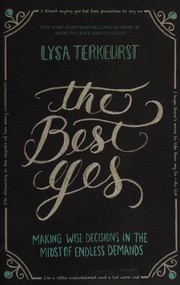 Cover of: The best yes: making wise decisions in the midst of endless demands