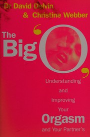 Cover of: The big O: understanding and improving your orgasm and your partner's