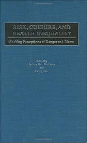 Risk, culture, and health inequality : shifting perceptions of danger and blame