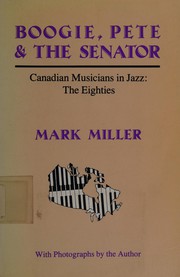 Cover of: Boogie, Pete & the Senator: Canadian musicians in jazz : the eighties