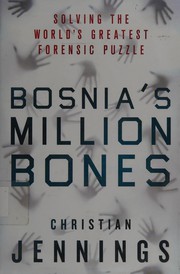 Cover of: Bosnia's million bones: solving the world's greatest forensic puzzle