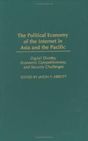 The political economy of the Internet in Asia and the Pacific : digital divides, economic competitiveness, and security challenges