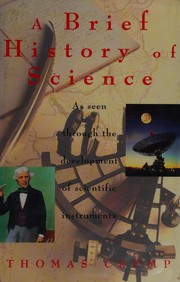 Cover of: A brief history of science: as seen through the development of scientific instruments