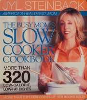 Cover of: The busy mom's slow cooker cookbook by Jyl Steinback