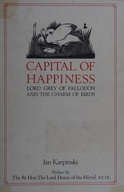 Cover of: Capital of happiness: Lord Grey of Fallodon and The Charm of birds : a collection of Lord Grey's writings