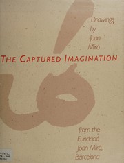 Cover of: The captured imagination: drawings by Joan Miro from the Fundació Joan Miró, Barcelona