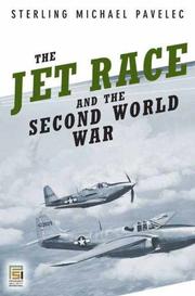 The jet race and the Second World War by Sterling Michael Pavelec