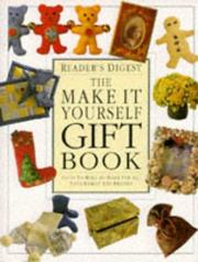 The make it yourself gift book : gifts to make at home for all your family and friends