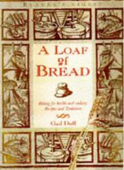 A loaf of bread : bread in history, in the kitchen and on the table : recipes and traditions
