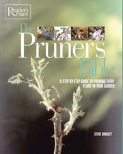 The pruner's bible : a step-by-step guide to pruning every plant in your garden