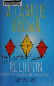 A Charlie Brown religion by Stephen J. Lind