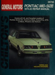 Cover of: Chilton's General Motors Pontiac mid-size 1974-83 repair manual by executive editor, Kevin M.G. Maher.