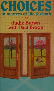 Cover of: Choices in matters of life and death by Judie Brown