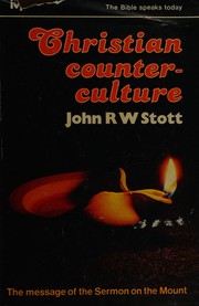 Cover of: Christian counter culture: the message of the Sermon on the Mount