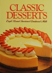 Cover of: Classic Desserts Eagle Brand Sweetened Condensed Milk