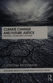 Cover of: Climate change and future justice: precaution, compensation, and triage