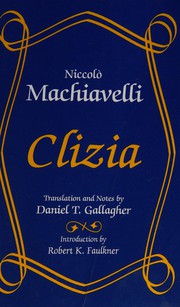 Cover of: Clizia by Niccolò Machiavelli ; translated and notes by Daniel T. Gallacher.