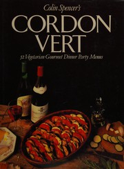 Cover of: Colin Spencer's Cordon Vert: 52 Vegetarian Gourmet Dinner Party Menus