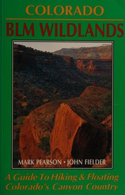 Cover of: Colorado BLM wildlands: a guide to hiking & floating Colorado's canyon country