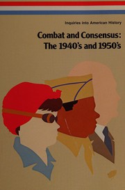 Cover of: Combat and consensus: the 1940's and 1950's