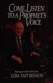 Cover of: Come, listen to a prophet's voice by Ezra Taft Benson