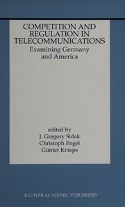 Cover of: Competition and regulation in telecommunications: examining Germany and America