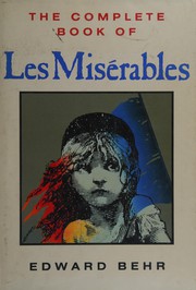 The complete book of Les misérables by Behr, Edward
