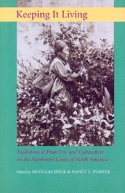 Cover of: Keeping It Living: Traditions Of Plant Use And Cultivation On The Northwest Coast Of North America