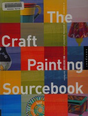 Cover of: The craft painting sourcebook: a guide to beautiful patterns on 47 everyday surfaces.