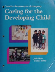 Cover of: Caring for the Developing Child Creative Resources by Herr
